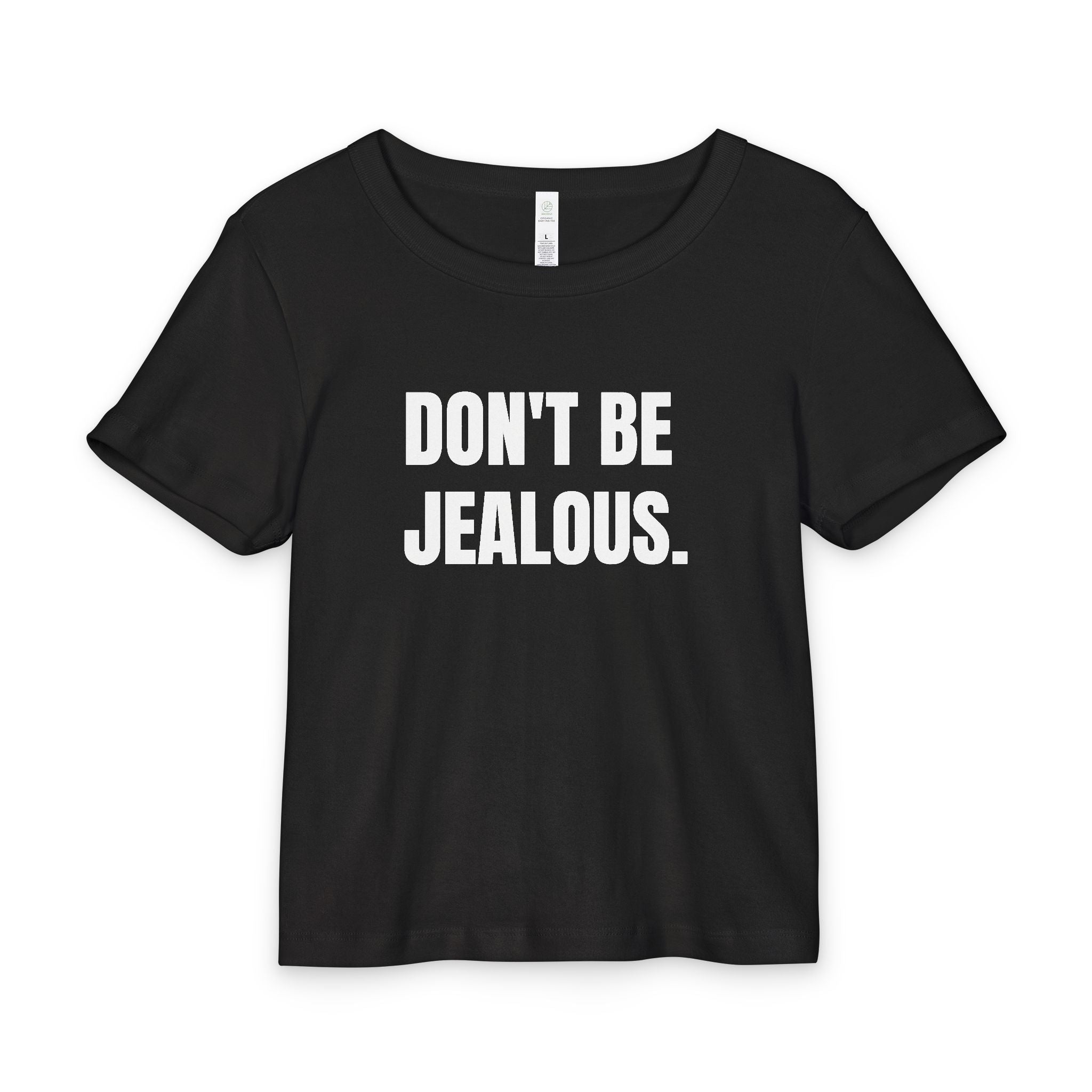 Don’t Be Jealous Baby Tee